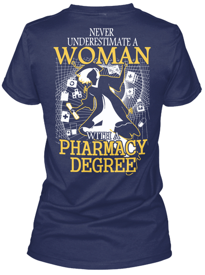  Never Underestimate A Woman With A Pharmacy Degree Navy T-Shirt Back