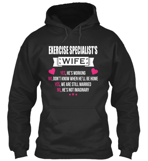 Exercise Specialist's Wife Yes, He's Working No, Don't Know When He'll Be Home Yes, We Are Still Married No, He's Not... Jet Black Kaos Front