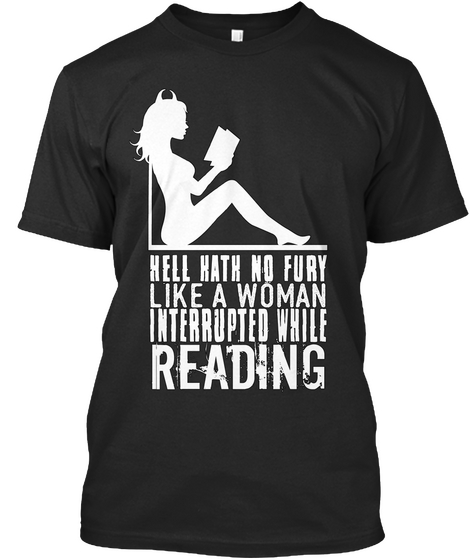 Hell Kath No Fury Like A Woman Interrupted While Reading  Black T-Shirt Front