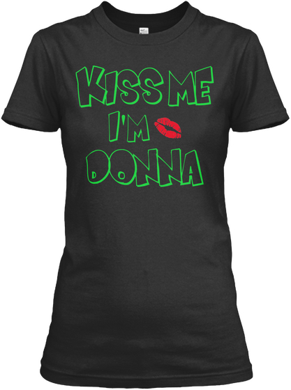 Kiss Me I'm Donna Black T-Shirt Front