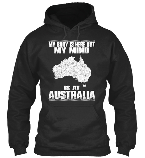 My Body Is Here But My Mind Is At Australia Jet Black Camiseta Front