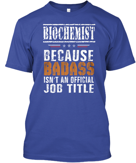 Biochemist   Badass Job Deep Royal T-Shirt Front