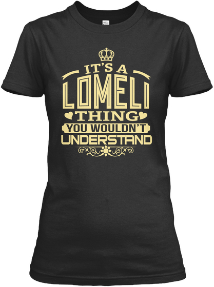 It's A Lomeli Thing You Wouldn't Understand Black T-Shirt Front