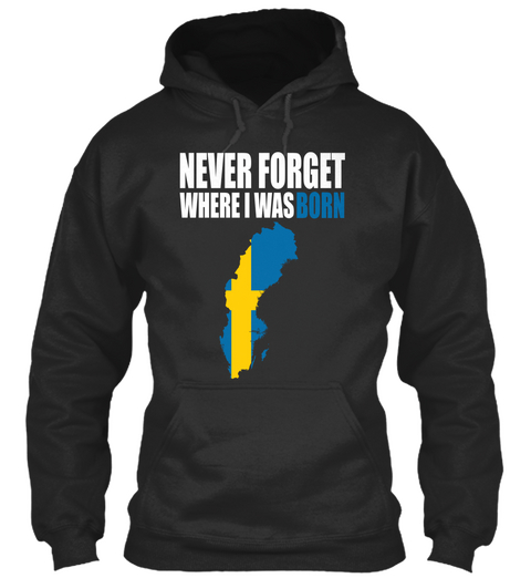 Never Forget Where I Was Born Jet Black Camiseta Front