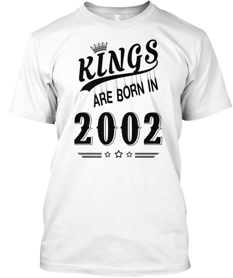 Kings Are Born In 2002 White T-Shirt Front