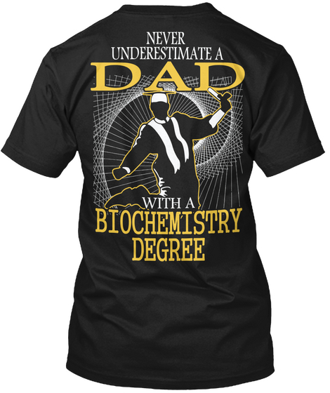 Never Underestimate A Dad With A Biochemistry Degree Black Maglietta Back