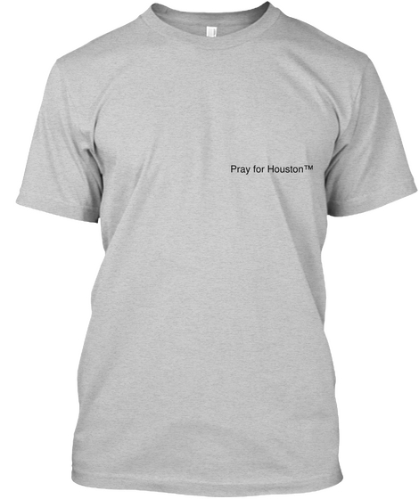 Pray For Houston™ Light Steel T-Shirt Front