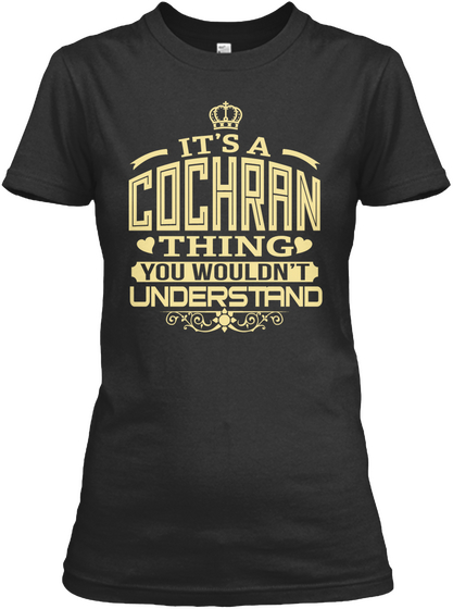 It's A Cochran Thing You Wouldn't Understand Black T-Shirt Front