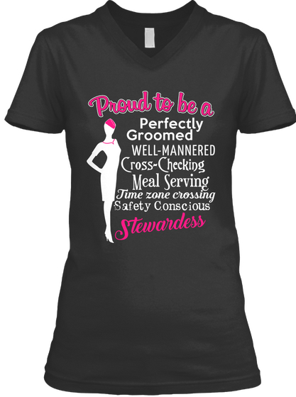Proud To Be A Perfectly Groomed Well Mannered Cross Checking Meal Serving June Zone Crossing Safety Conscious Stewardess Black T-Shirt Front