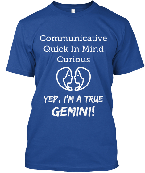 Communicative Quick In Mind Curious Yep I Am A True Gemini Deep Royal áo T-Shirt Front