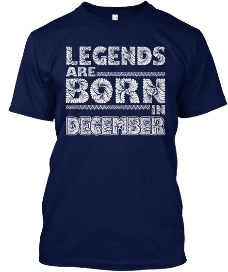 Legends Are Born In December Navy Kaos Front