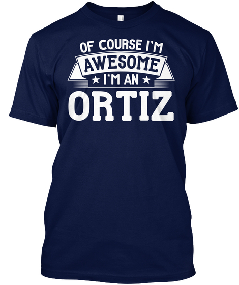 Of Course Im Awesome Im An Ortiz Navy Camiseta Front