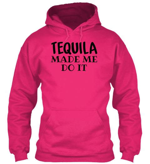Tequila Made Me Do It Heliconia T-Shirt Front