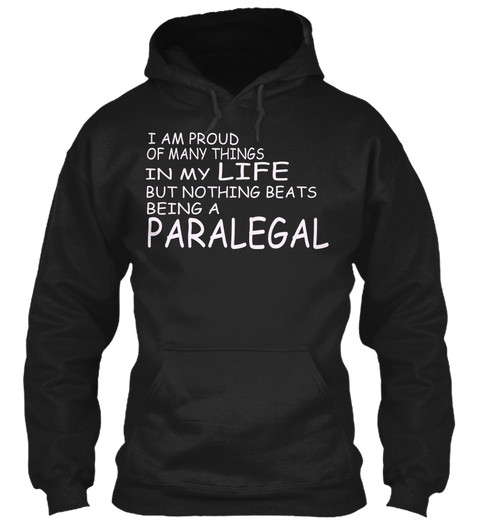 I Am Proud Of Many Things In My Life But Nothing Beats Being A Paralegal Black Camiseta Front