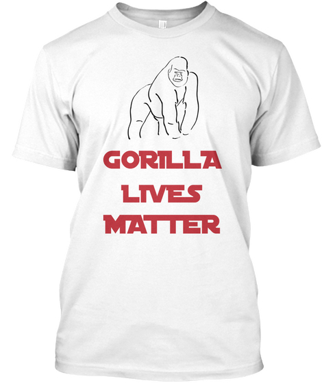 Gorilla Lives Matter White Camiseta Front