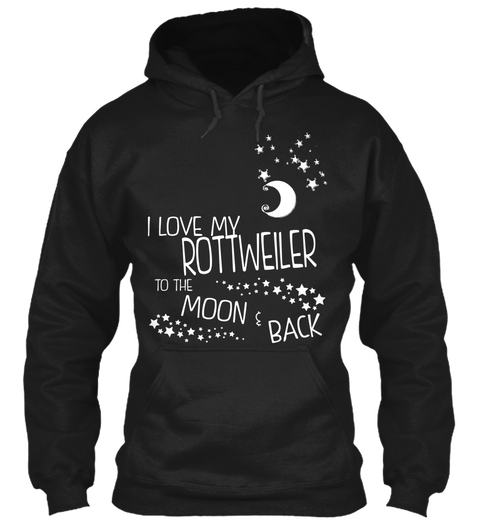 I Love My Rottweiler To The  Moon &Back Black T-Shirt Front