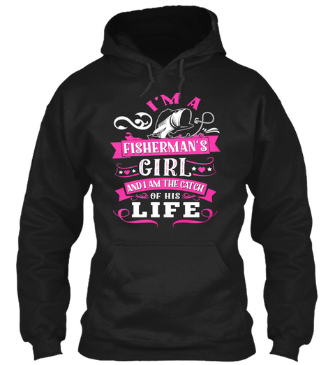 I'm A Fisherman's * ♥ *Girl* ♥ * And I Am The Catch Of His Life Black Camiseta Front