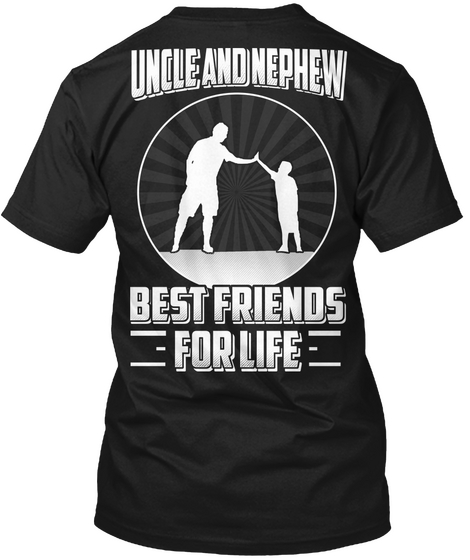 Uncle And Nephew Best Friends For Life Black T-Shirt Back