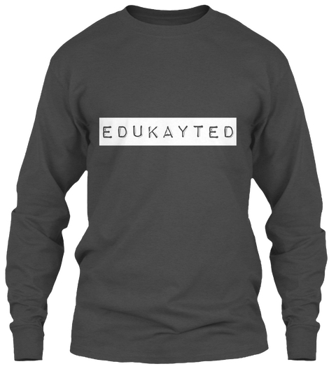 Edukayted Charcoal T-Shirt Front