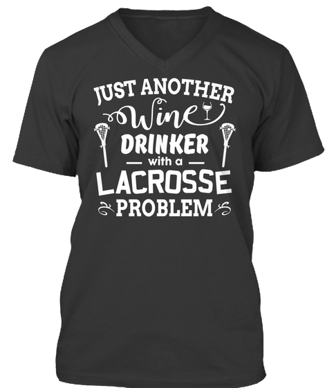 Just Another Wine Drinker With A Lacrosse Problem Black Kaos Front