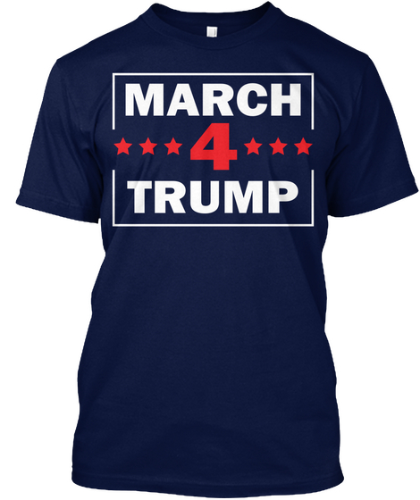 March 4 Trump Navy T-Shirt Front