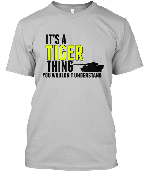 Its A Tiger Thing You Wouldn't Understand Sport Grey Camiseta Front