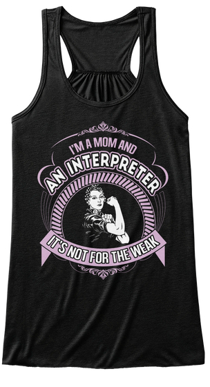 I'm A Mom And An Interpreter It's Not For The Weak  Black T-Shirt Front