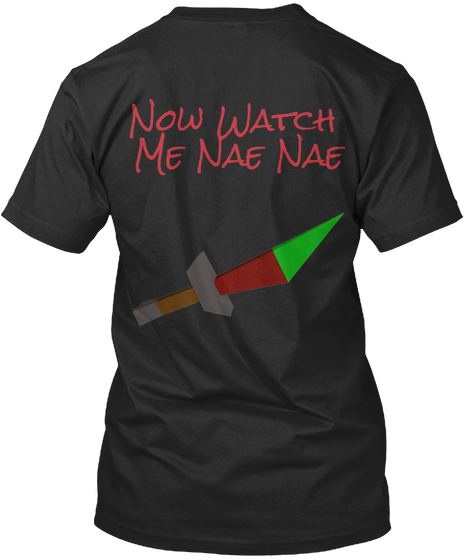 Now Watch Me Nae Nae Black T-Shirt Back