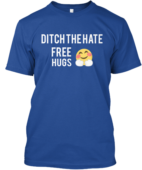 Ditch The Hate Free Hugs Deep Royal áo T-Shirt Front
