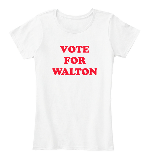 Vote For Walton White T-Shirt Front