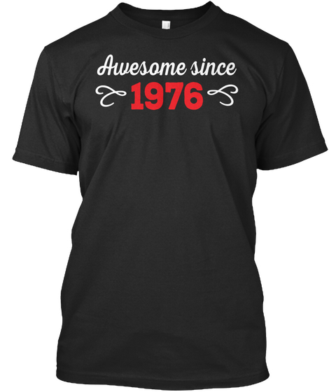 Awesome Since 1976 Black T-Shirt Front