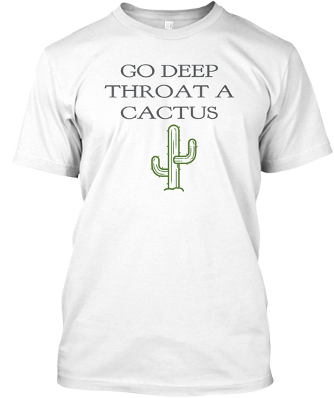 Go Deep
Throat A
Cactus White T-Shirt Front