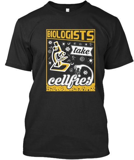 Biologist Take Cellfies Black T-Shirt Front