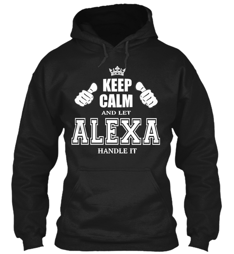 Keep Calm And Let Alexa Handle It Black T-Shirt Front