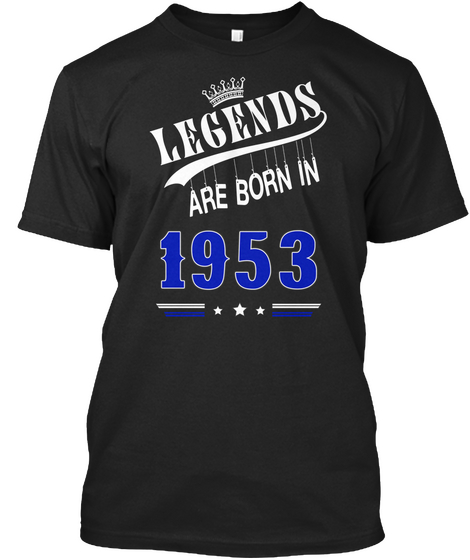 Legends Are Born In 1953 Black T-Shirt Front