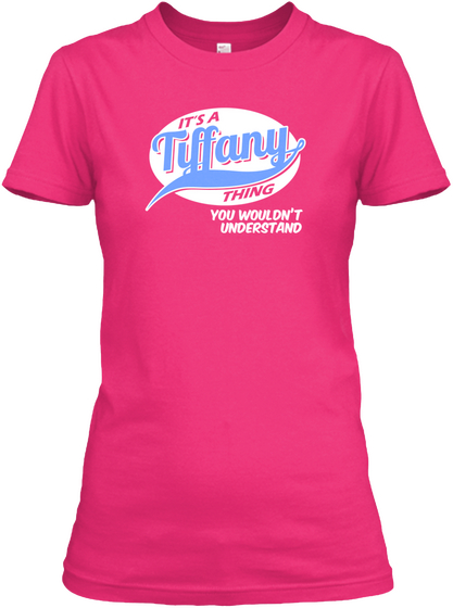 It's A Tiffany Thing You Wouldn't Understand Heliconia T-Shirt Front