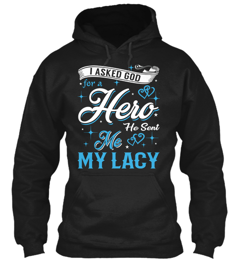 I Asked God For A Hero. He Sent Me Lacy Black T-Shirt Front