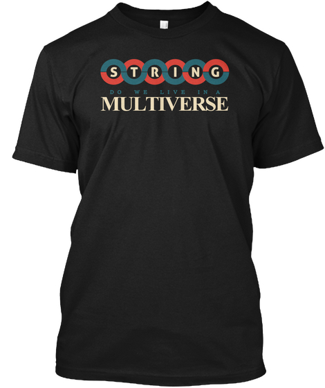 String Do We Live In A Multiverse Black T-Shirt Front
