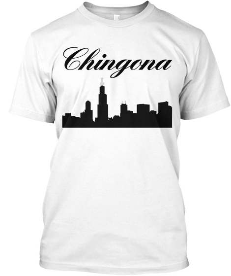 Chingona White T-Shirt Front