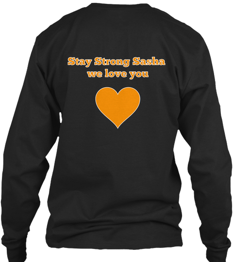 Stay Strong Sasha 
We Love You Black áo T-Shirt Back