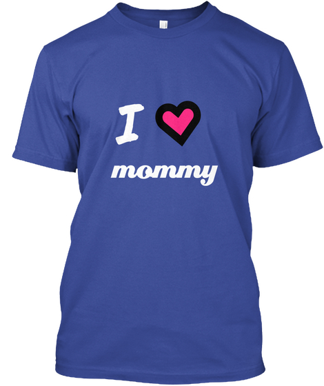 I Mommy Deep Royal T-Shirt Front