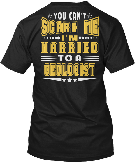 You Can't Scare Me Geologist Job T Shirt Black Camiseta Back