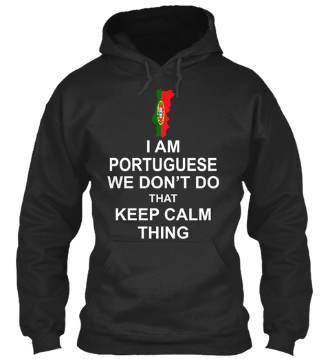 I Am Portuguese We Don't Do That Keep Calm Thing Jet Black Camiseta Front
