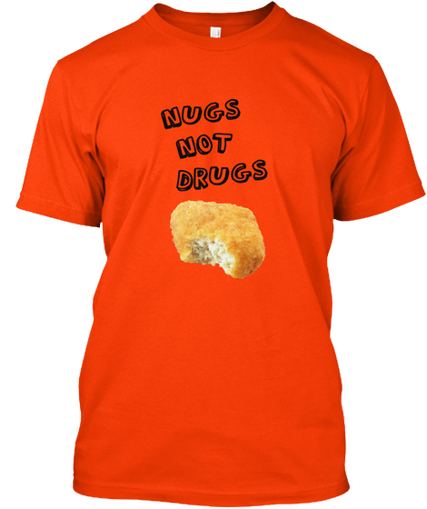 Nugs Not Drugs Orange Maglietta Front