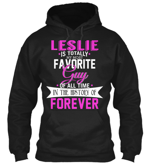 Leslie Is Totally My Most Favorite Guy. Customizable Name  Black áo T-Shirt Front