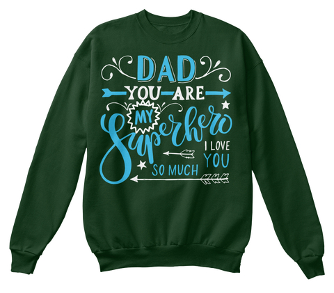 Dad You Are My Superhero I Love You So Much Deep Forest  T-Shirt Front