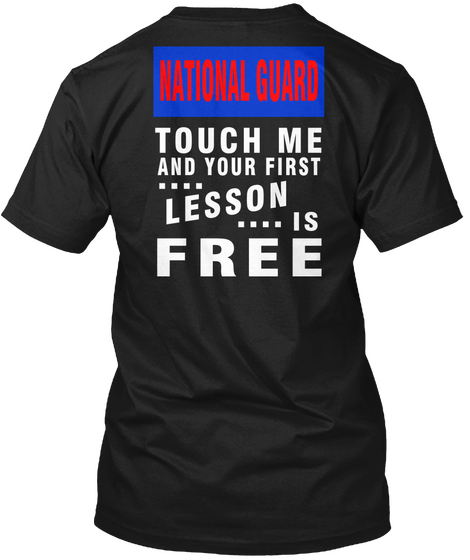 National Guard Touch Me And Your First Lesson Is Free Black T-Shirt Back