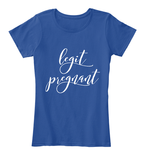 Legit Pregnant Deep Royal  T-Shirt Front