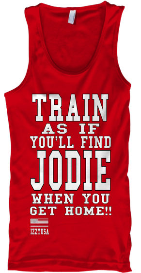 Train As If You'll Find Jodie When You Go Home!!! Red T-Shirt Front