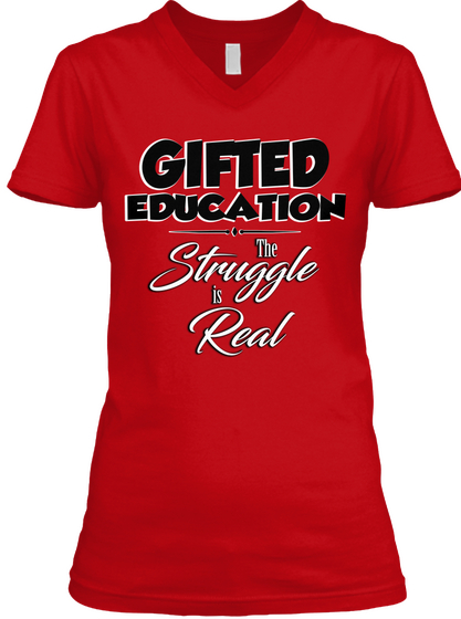 Gifted Education The Struggle Is Real Red T-Shirt Front